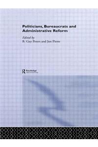 Politicians, Bureaucrats and Administrative Reform