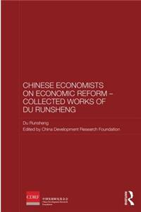 Chinese Economists on Economic Reform - Collected Works of Du Runsheng