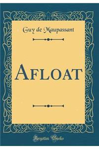 Afloat (Classic Reprint)