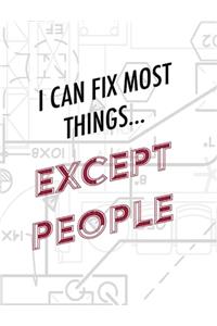 Engineer Lined Paper Notebook - I Can Fix Most Things Except People