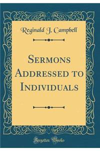 Sermons Addressed to Individuals (Classic Reprint)