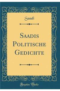 Saadis Politische Gedichte (Classic Reprint)