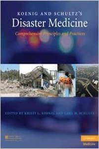 Koenig and Schultz's Disaster Medicine: Comprehensive Principles and Practices