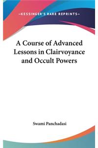 Course of Advanced Lessons in Clairvoyance and Occult Powers