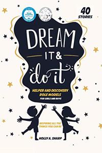 Dream It and Do It (Volume 2) Helpers and Discovery Role Models