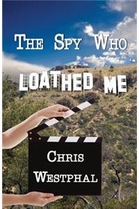 The Spy Who Loathed Me