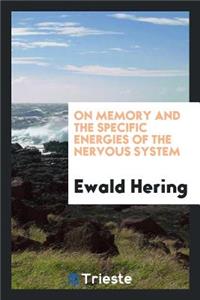 On Memory and the Specific Energies of the Nervous System