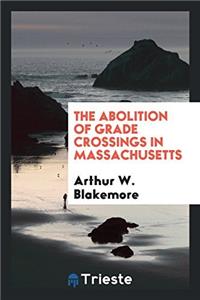 The Abolition of Grade Crossings in Massachusetts