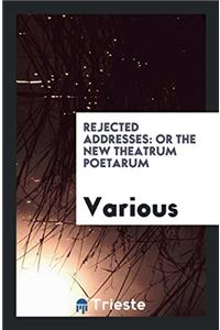 Rejected Addresses: Or the New Theatrum Poetarum