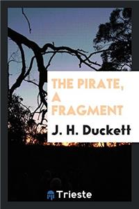 The Pirate, a Fragment