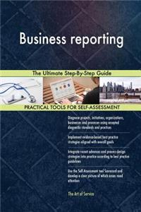 Business reporting The Ultimate Step-By-Step Guide