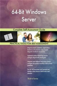 64-Bit Windows Server Complete Self-Assessment Guide