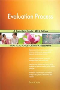 Evaluation Process A Complete Guide - 2019 Edition