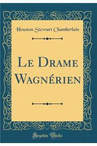 Le Drame WagnÃ©rien (Classic Reprint)