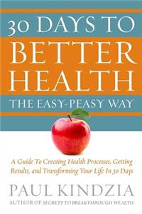 30 Days To Better Health The Easy-Peasy Way