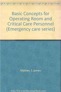 Basic Concepts for Operating Room and Critical Care Personnel (Emergency care series)