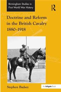 Doctrine and Reform in the British Cavalry 1880–1918