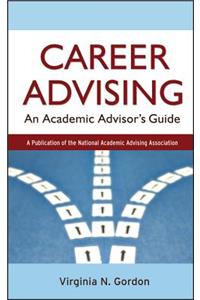 Career Advising: An Academic Advisor's Guide