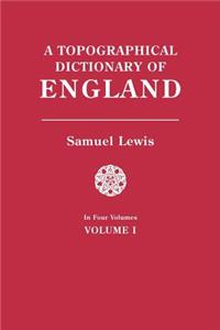 Topographical Dictionary of England. in Four Volumes. Volume I