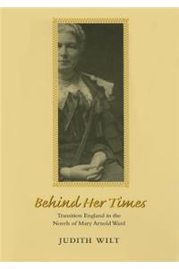 Behind Her Times: Transition England in the Novels of Mary Arnold Ward