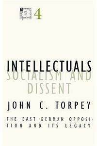 Intellectuals, Socialism, and Dissent: The East German Opposition and Its Legacy Volume 4