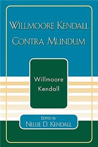 Willmoore Kendall Contra Mundum