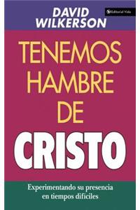 Tenemos Hambre de Cristo