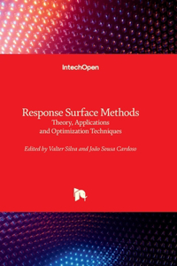 Response Surface Methods - Theory, Applications and Optimization Techniques