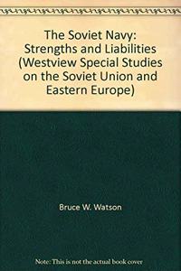 The Soviet Navy: Strengths and Liabilities