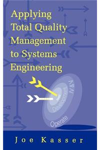 Applying Total Quality Management to Systems Engineering