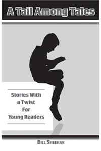 A Tail Among Tales, Tales With A Twist For Young Readers