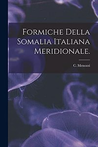 Formiche Della Somalia Italiana Meridionale.