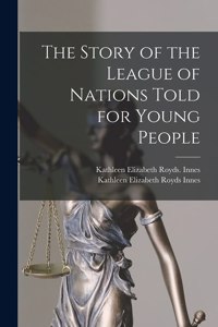 Story of the League of Nations Told for Young People