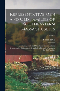 Representative Men and Old Families of Southeastern Massachusetts