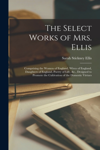 The Select Works of Mrs. Ellis
