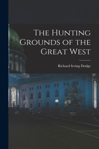 Hunting Grounds of the Great West