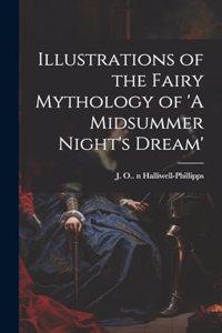 Illustrations of the Fairy Mythology of 'A Midsummer Night's Dream'