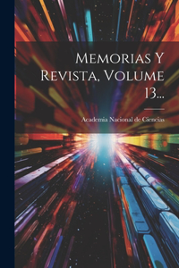 Memorias Y Revista, Volume 13...