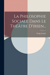 Philosophie Sociale Dans Le Théâtre D'ibsen...