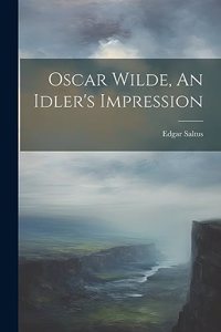 Oscar Wilde, An Idler's Impression