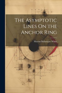The Asymptotic Lines On the Anchor Ring