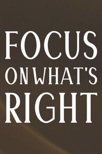 Focus On What's Right