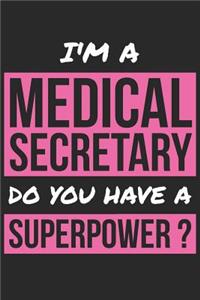 Medical Secretary Notebook - I'm A Medical Secretary Do You Have A Superpower? - Funny Gift for Medical Secretary Journal