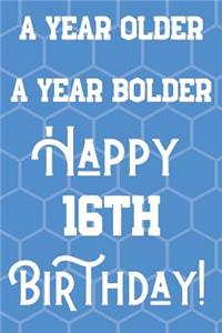 A Year Older A Year Bolder Happy 16th Birthday