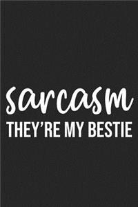 Sarcasm They're My Bestie