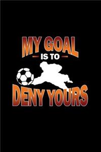 My Goal Is To Deny Yours