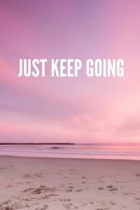 Just Keep Going
