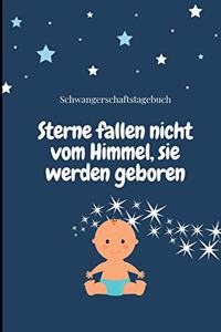 Sterne Fallen Nicht Vom Himmel, Sie Werden Geboren Schwangerschaftstagebuch