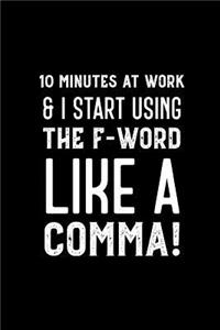 10 Minutes At Work & I Start Using The F-word Like A Comma