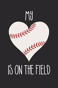 Baseball My Heart Is On The Field - Baseball Training Journal - Mom Baseball Notebook - Gift for Baseball Player